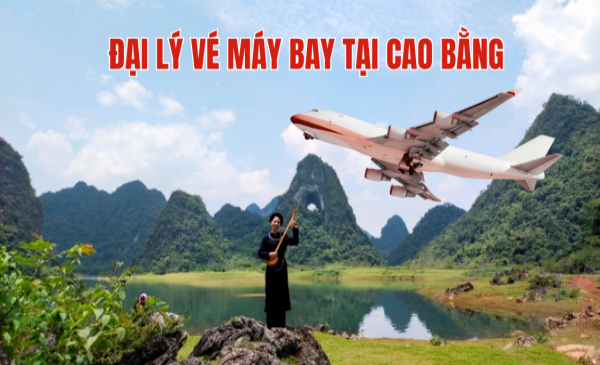 Đại lý vé máy bay tại Cao Bằng