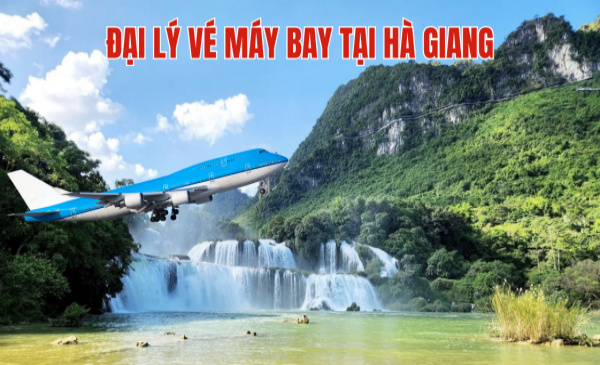 Đại lý vé máy bay tại Hà Giang
